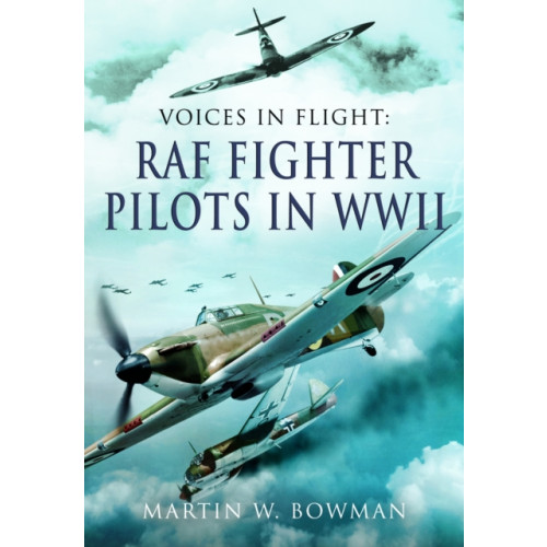 Pen & Sword Books Ltd Voices in Flight - RAF Fighter Pilots in WWII (häftad, eng)