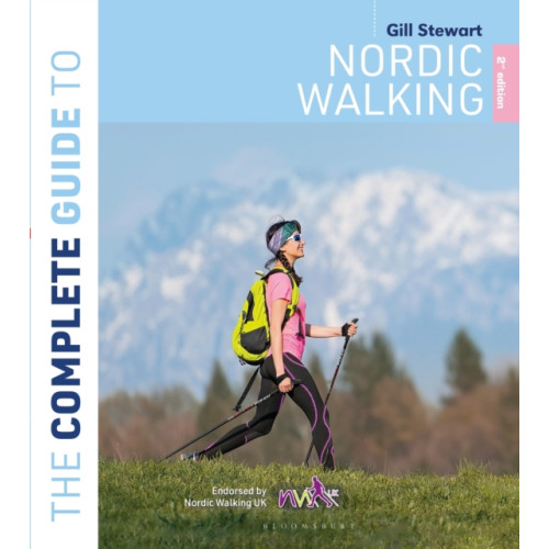 Bloomsbury Publishing PLC The Complete Guide to Nordic Walking: 2nd edition (häftad, eng)