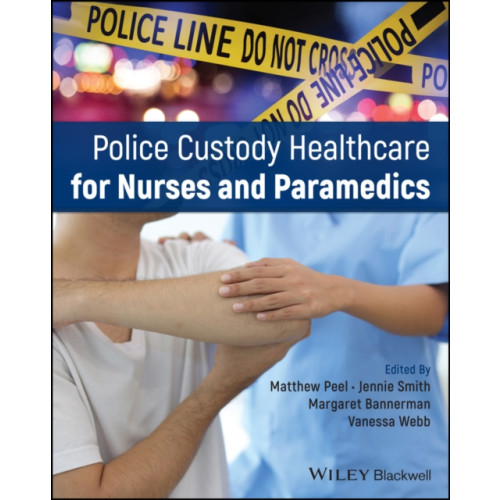 John Wiley & Sons Inc Police Custody Healthcare for Nurses and Paramedics (häftad, eng)