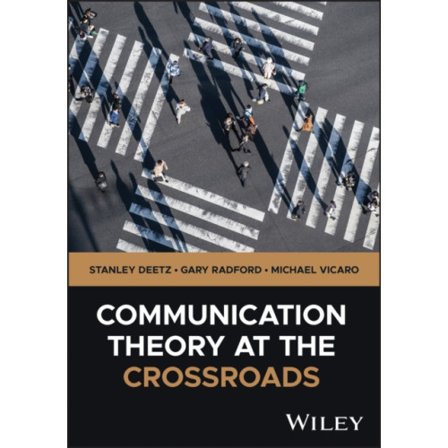 John Wiley & Sons Inc Communication Theory at the Crossroads (häftad, eng)