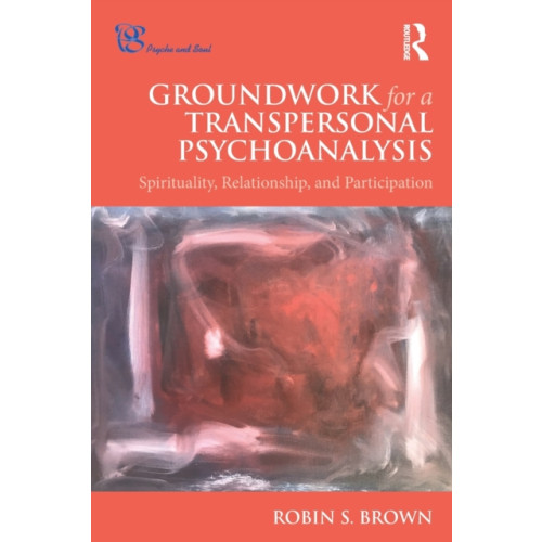 Taylor & francis ltd Groundwork for a Transpersonal Psychoanalysis (häftad, eng)
