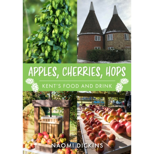 Amberley Publishing Apples, Cherries, Hops (häftad, eng)