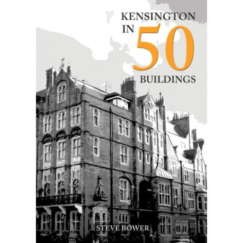 Amberley Publishing Kensington in 50 Buildings (häftad, eng)