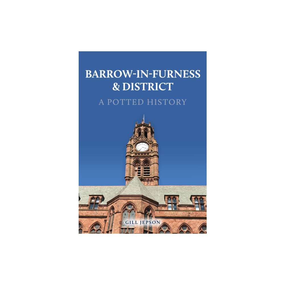 Produktbild för Barrow-in-Furness & District: A Potted History (häftad, eng)