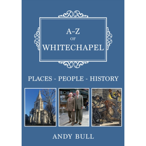 Amberley Publishing A-Z of Whitechapel (häftad, eng)