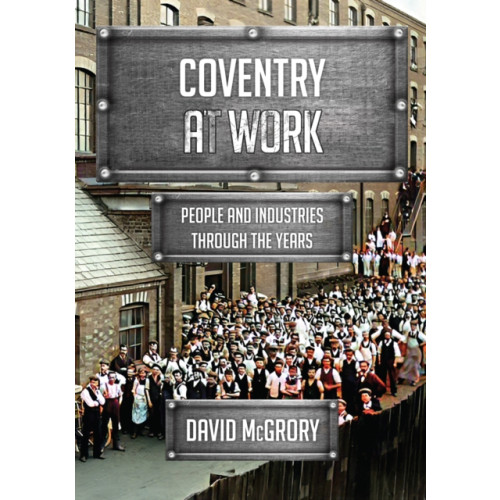 Amberley Publishing Coventry at Work (häftad, eng)