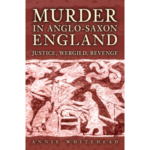 Amberley Publishing Murder in Anglo-Saxon England (inbunden, eng)
