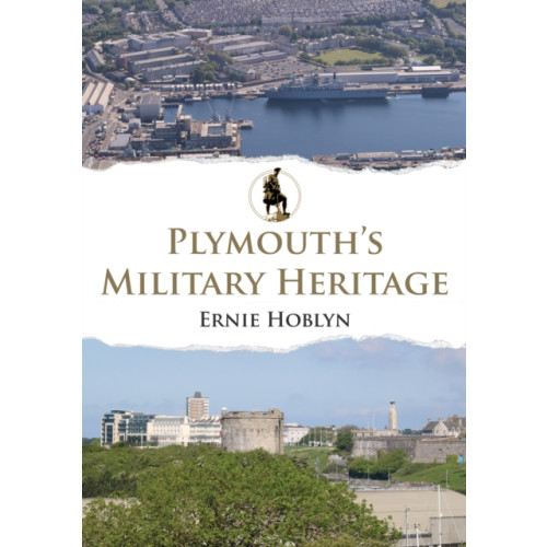 Amberley Publishing Plymouth's Military Heritage (häftad, eng)