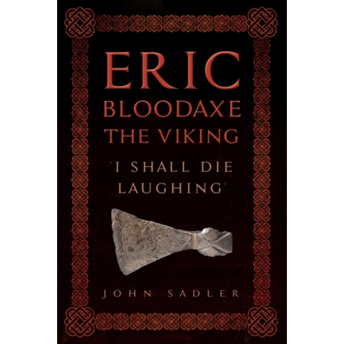 Amberley Publishing Eric Bloodaxe The Viking (inbunden, eng)