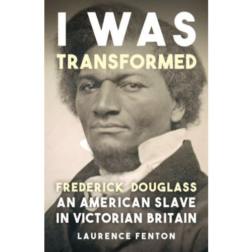 Amberley Publishing 'I Was Transformed' Frederick Douglass (häftad, eng)
