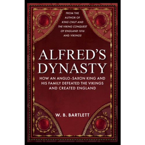Amberley Publishing Alfred's Dynasty (häftad, eng)