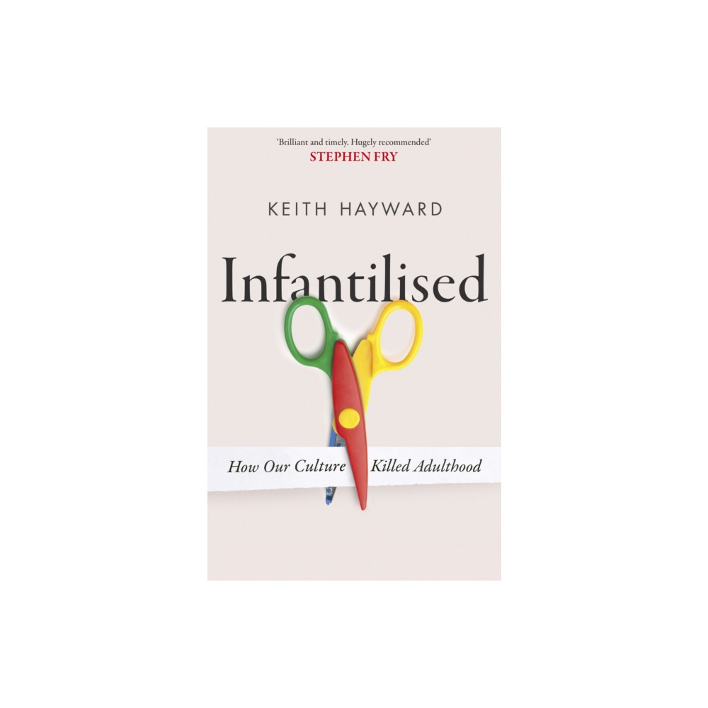 Produktbild för Infantilised: How Our Culture Killed Adulthood (häftad, eng)