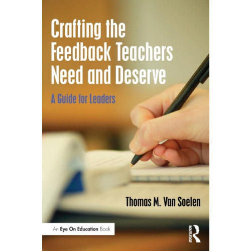 Taylor & francis ltd Crafting the Feedback Teachers Need and Deserve (häftad, eng)