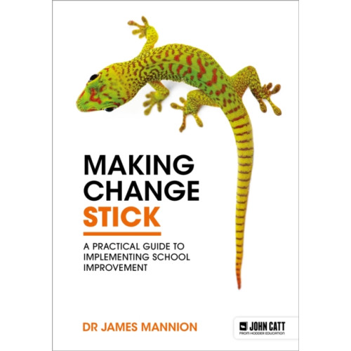 Hachette Learning Making Change Stick: A Practical Guide to Implementing School Improvement (häftad, eng)