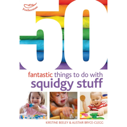 Bloomsbury Publishing PLC 50 Fantastic Things to Do with Squidgy Stuff (häftad, eng)