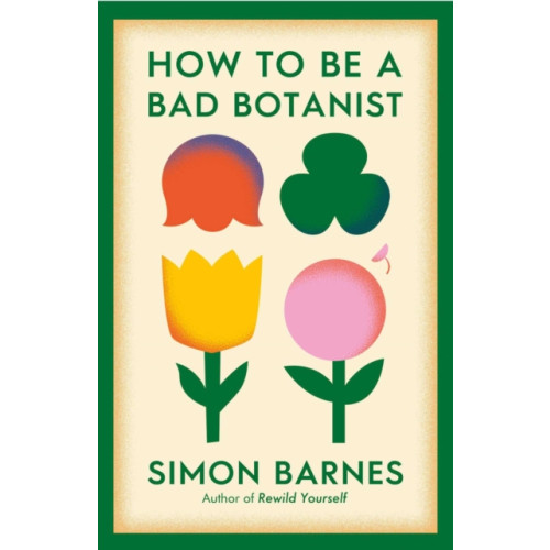 Simon & Schuster Ltd How to be a Bad Botanist (häftad, eng)