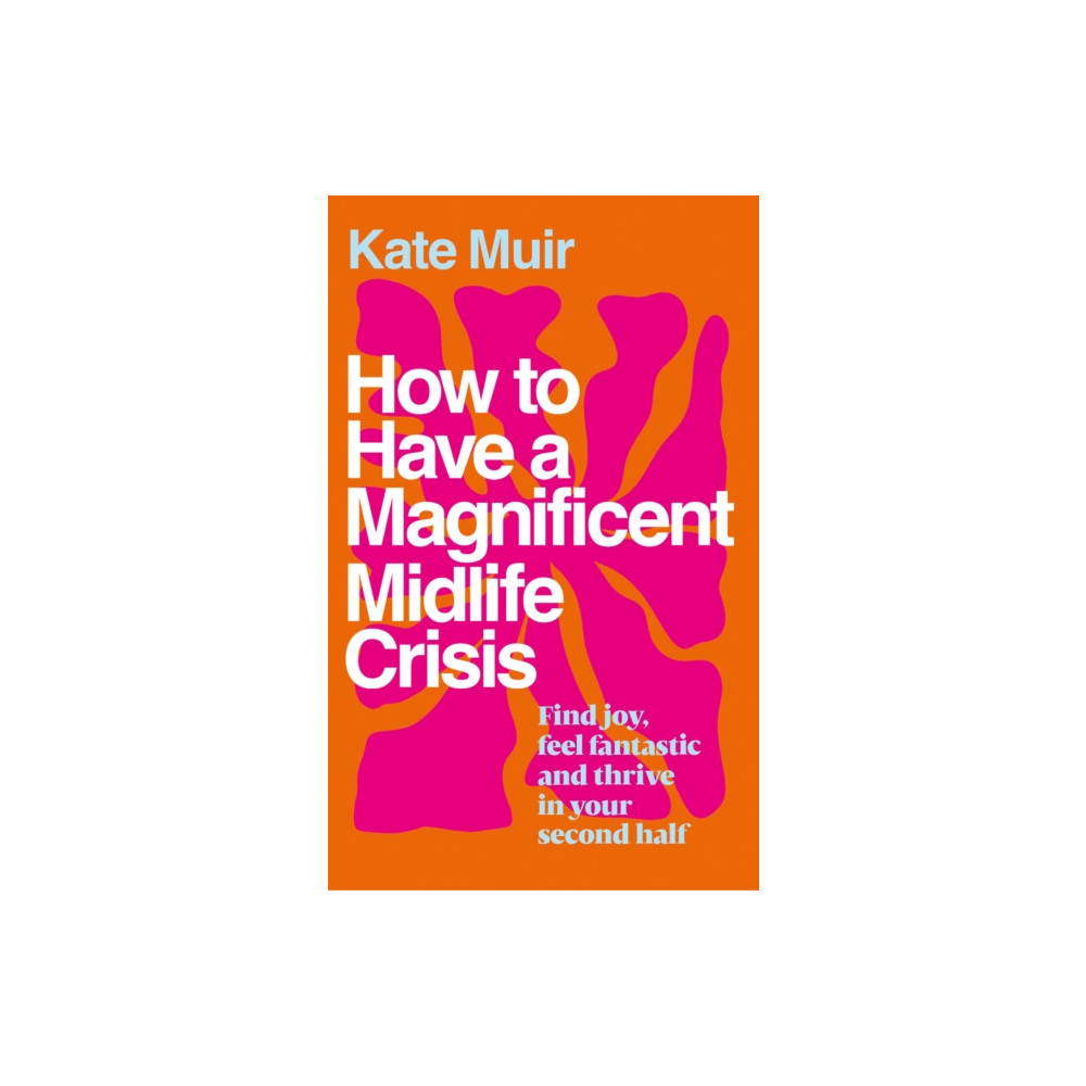 Produktbild för How to Have a Magnificent Midlife Crisis (inbunden, eng)
