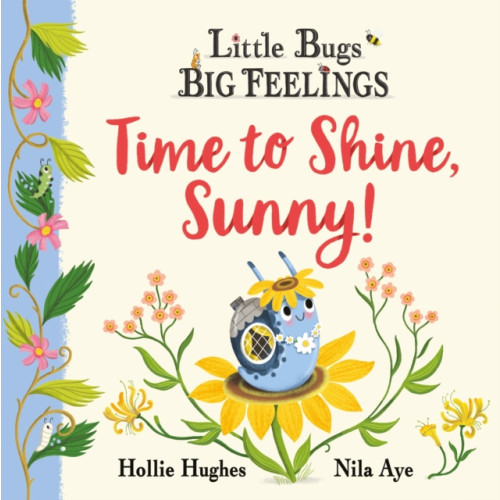 Hachette Children's Group Little Bugs Big Feelings: Time to Shine, Sunny (häftad, eng)