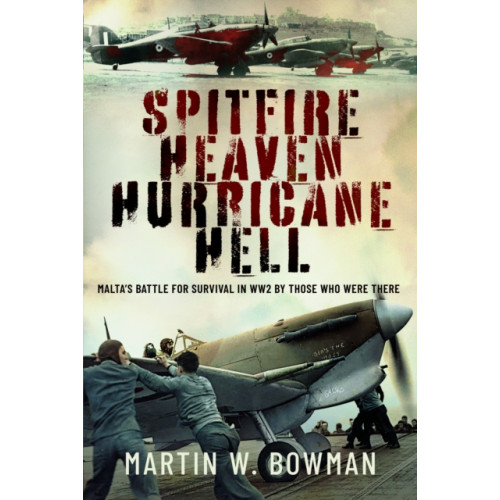 Pen & Sword Books Ltd Spitfire Heaven - Hurricane Hell (inbunden, eng)