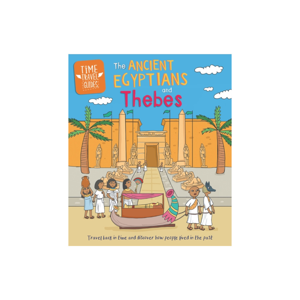 Produktbild för Time Travel Guides: Ancient Egyptians and Thebes (häftad, eng)