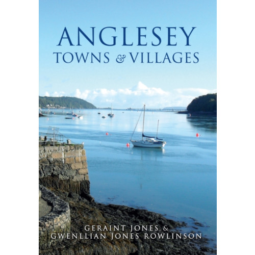 Amberley Publishing Anglesey Towns and Villages (häftad, eng)