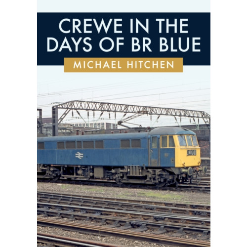 Amberley Publishing Crewe in the Days of BR Blue (häftad, eng)