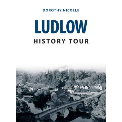 Amberley Publishing Ludlow History Tour (häftad, eng)