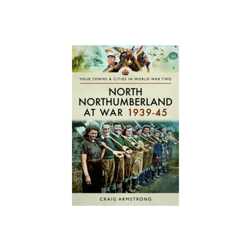 Produktbild för North Northumberland at War 1939 - 1945 (häftad, eng)