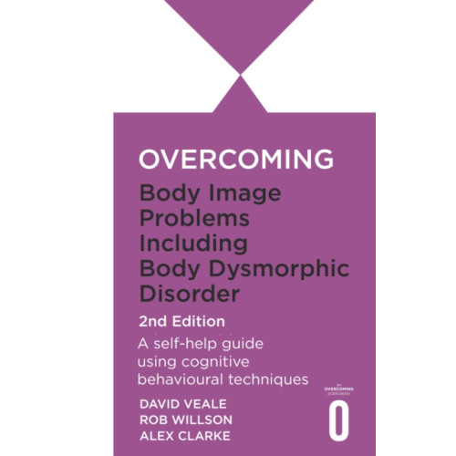 Little, Brown Book Group Overcoming Body Dysmorphic Disorder 2nd Edition (häftad, eng)