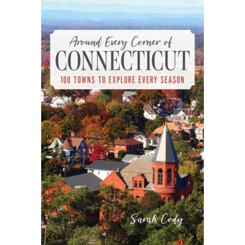 Rowman & littlefield Around Every Corner of Connecticut (häftad, eng)