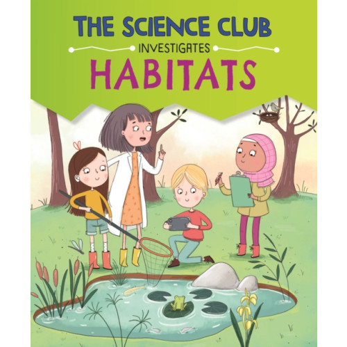Hachette Children's Group The Science Club Investigates: Habitats (inbunden, eng)