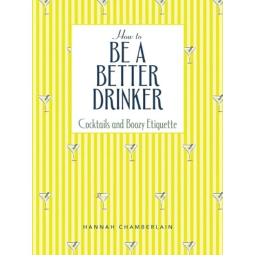 Andrews McMeel Publishing How to Be a Better Drinker (inbunden, eng)