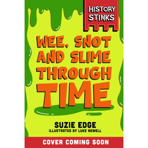 Hachette Children's Group History Stinks!: Wee, Snot and Slime Through Time (häftad, eng)