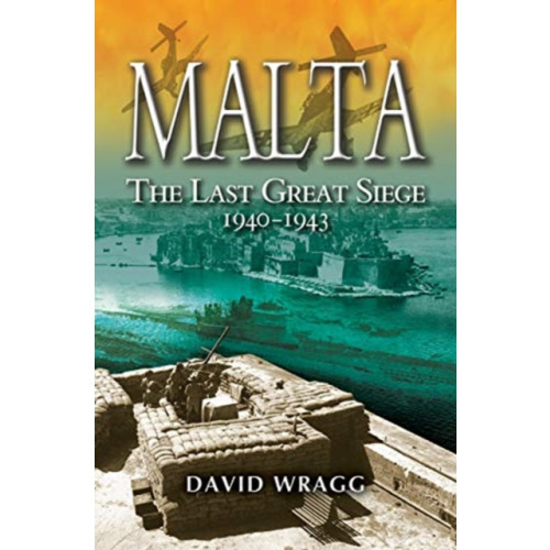 Pen & Sword Books Ltd Malta: The Last Great Siege 1940-194. (häftad, eng)