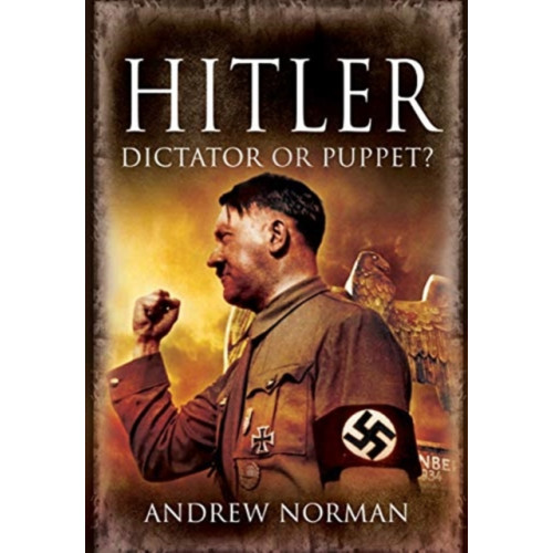 Pen & Sword Books Ltd Hitler: Dictator or Puppet? (häftad, eng)