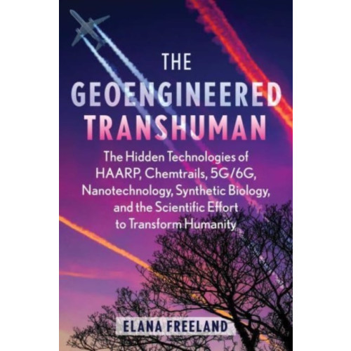Inner Traditions Bear and Company The Geoengineered Transhuman (häftad, eng)