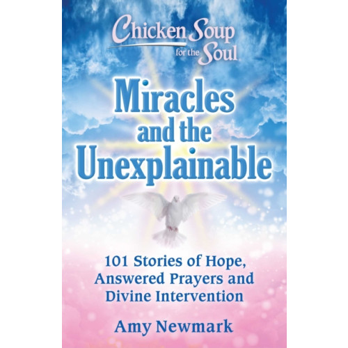 Chicken Soup for the Soul Publishing, LLC Chicken Soup for the Soul: Miracles and the Unexplainable (häftad, eng)