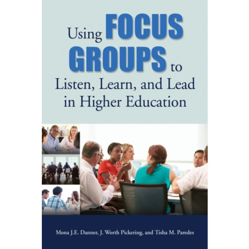 Taylor & francis inc Using Focus Groups to Listen, Learn, and Lead in Higher Education (häftad, eng)