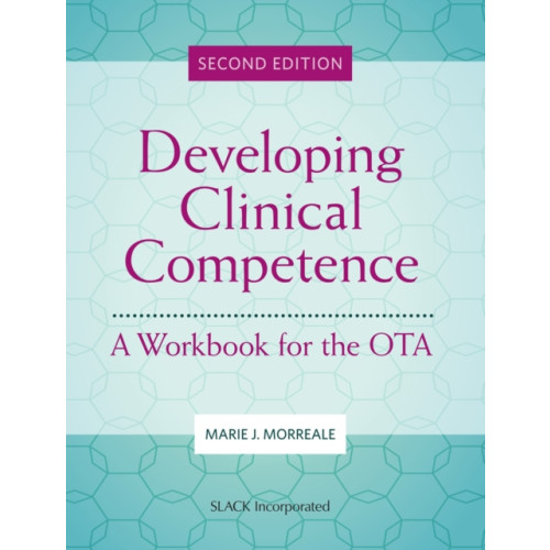 SLACK  Incorporated Developing Clinical Competence (häftad, eng)