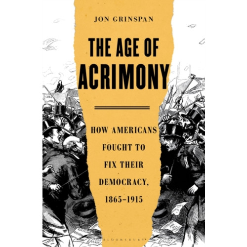 Bloomsbury Publishing USA The Age of Acrimony (inbunden, eng)