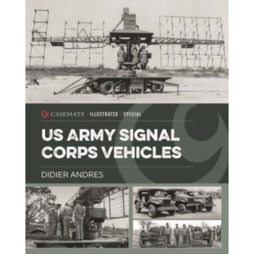 Casemate Publishers U.S. Army Signal Corps Vehicles 1941-45 (inbunden, eng)