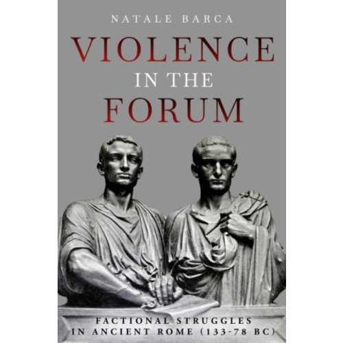 Casemate Publishers Violence in the Forum (inbunden, eng)