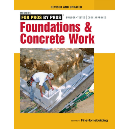 Taunton Press Inc Foundations and Concrete Work (Revised and Updated ) (häftad, eng)