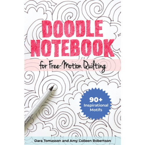 C & T Publishing Doodle Notebook for Free-Motion Quilting (häftad, eng)