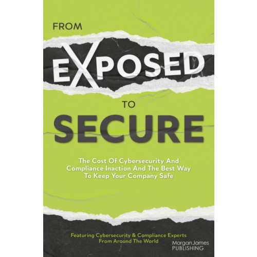 Morgan James Publishing llc From Exposed to Secure (häftad, eng)