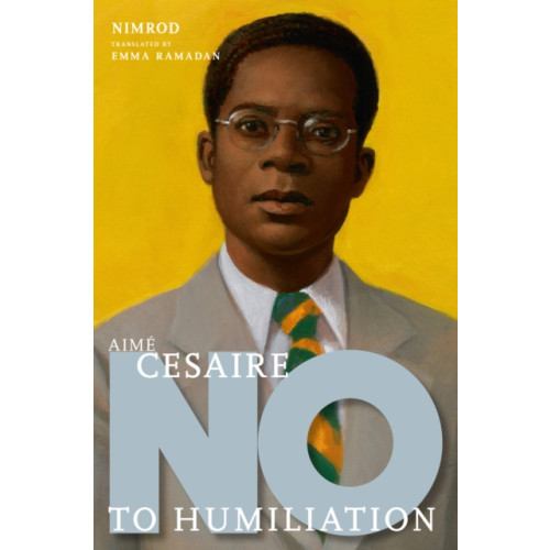 Seven Stories Press,U.S. Aime Cesaire: No to Humiliation (inbunden, eng)