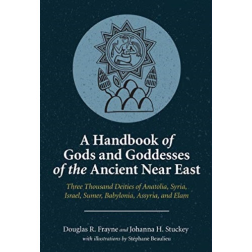 Pennsylvania State University Press A Handbook of Gods and Goddesses of the Ancient Near East (häftad, eng)
