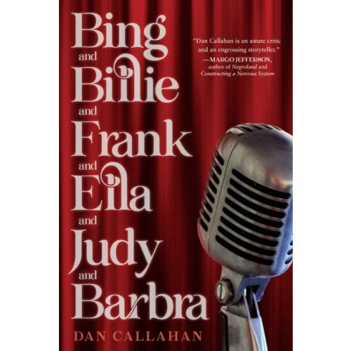 Chicago Review Press Bing and Billie and Frank and Ella and Judy and Barbra (inbunden, eng)