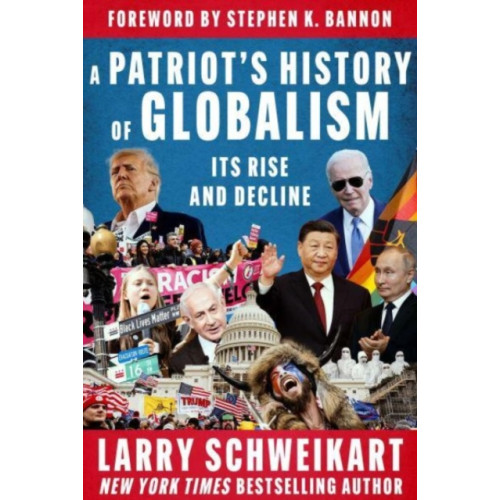 Skyhorse Publishing A Patriot's History of Globalism (inbunden, eng)