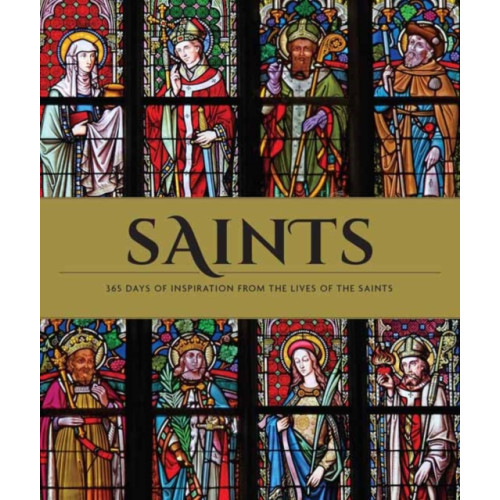 Insight Editions Saints: The Illustrated Book of Days (inbunden, eng)